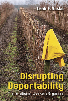 Paperback Disrupting Deportability: Transnational Workers Organize Book