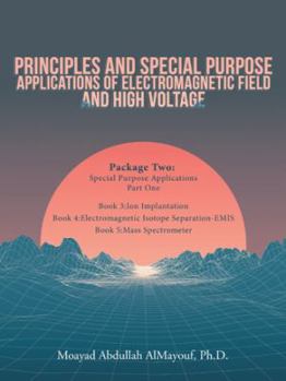Paperback Principles and Special-Purpose Applications of Electromagnetic Field and High Voltage: Package Two Special-Purpose Applications-Part One Book