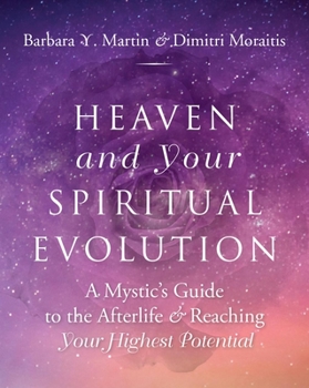 Paperback Heaven and Your Spiritual Evolution: A Mystic's Guide to the Afterlife & Reaching Your Highest Potential Book