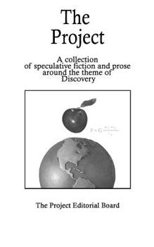 Paperback The Project: Speculative Fiction Stories and Prose on the theme of Discovery Book