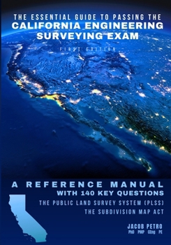 Paperback The Essential Guide to Passing the California Engineering Surveying Exam: A Reference Manual with 140 Key Questions: Two Practice Exams Book