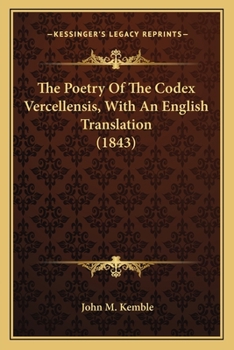 Paperback The Poetry Of The Codex Vercellensis, With An English Translation (1843) Book