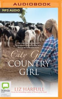 MP3 CD City Girl, Country Girl: The Inspiring True Stories of Courageous Women Forging New Lives in the Australian Bush Book