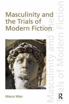 Paperback Masculinity and the Trials of Modern Fiction Book