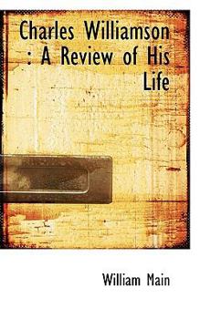 Paperback Charles Williamson: A Review of His Life Book
