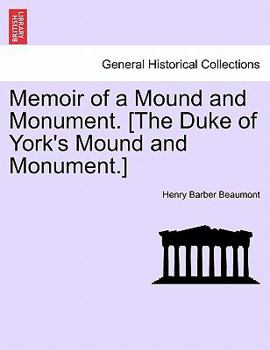 Paperback Memoir of a Mound and Monument. [the Duke of York's Mound and Monument.] Book