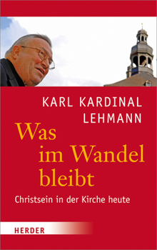 Hardcover Was Im Wandel Bleibt: Christsein in Der Kirche Heute [German] Book