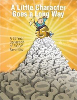 Paperback A Little Character Goes a Long Way: A 35-Year Collection of Ziggy Favorites Volume 30 Book