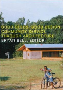 Paperback Good Deeds, Good Design: Community Service Through Architecture Book