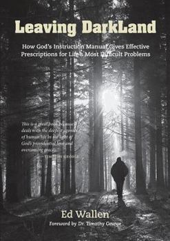 Paperback Leaving Darkland: How God's Instruction Manual Gives Effective Prescriptions for Life's Most Difficult Problems Book