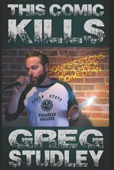 Paperback This Comic Kills: Confessions of a Hack Comedian Book