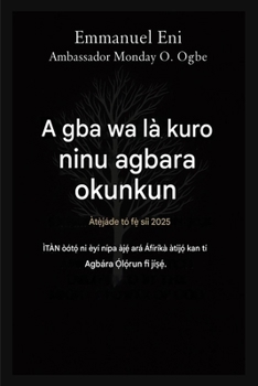 A gba wa la kuro ninu agbara okunkun - ?`dà Tí A f?` síi 2025: ÌTÀN òót?´ ni èyí nípa àj?´ ará Áfíríkà kan - Àj?´ àtij?´ tí Agbára ?´l?´run fi jí??´ - ... from Power of Darkness) (Yoruba Edition)