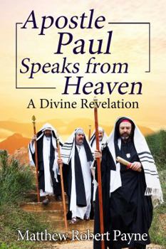 Paperback Apostle Paul Speaks from Heaven: A Divine Revelation Book