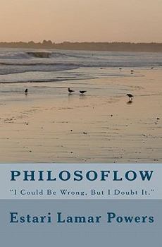 Paperback PhilosoFlow: "I Could Be Wrong, But I Doubt It" Book