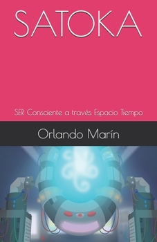 Paperback Satoka: SER Consciente a través Espacio Tiempo [Spanish] Book