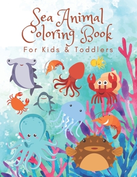 Paperback Sea Animal Coloring Book for Kids & Toddlers: Fun and enjoy with sea animals coloring pages.Beautiful cartoon pictures and unique Suitable for ... and swap blank pages for drawing or writing. Book