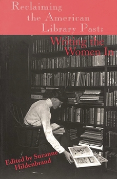 Paperback Reclaiming the American Library Past: Writing the Women in Book