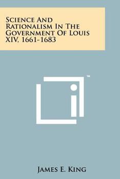 Paperback Science And Rationalism In The Government Of Louis XIV, 1661-1683 Book