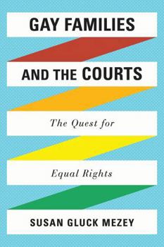 Hardcover Gay Families and the Courts: The Quest for Equal Rights Book