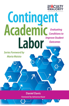 Paperback Contingent Academic Labor: Evaluating Conditions to Improve Student Outcomes Book