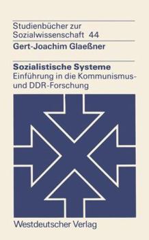 Sozialistische Systeme: Einfuhrung in Die Kommunismus- Und Ddr-Forschung