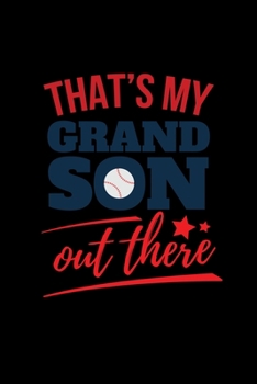 Paperback That's my Grand Son out There: Journal / Notebook / Diary Gift - 6"x9" - 120 pages - White Lined Paper - Matte Cover" Book