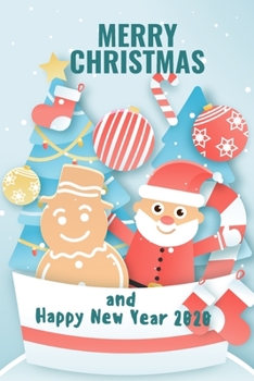 Merry Christmas and Happy New Year 2020: Christmas and New Year gift in blank line journal , notebook for kids , best friends , lover , family , buddy ... Santa Claus  , white snow , gingerbread theme