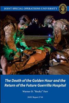 Paperback The Death of the Golden Hour and the Return of the Future Guerrilla Hospital Book