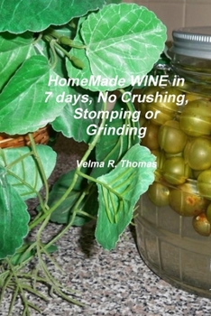 Paperback Home Made WINE in 7 days, No Crushing, Stomping or Grinding. Softback Edition Book