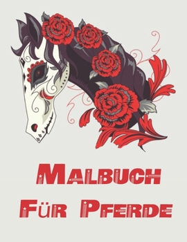 Paperback Malbuch F?r Pferde: Ein lustiges Malbuch f?r Pferdeliebhaber mit entz?ckenden Pferden mit wundersch?nen Mustern zur Linderung von Stress u [German] Book