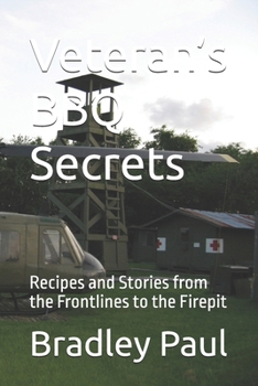 Veteran’s BBQ Secrets: Recipes and Stories from the Frontlines to the Firepit