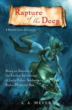 Hardcover Rapture of the Deep: Being an Account of the Further Adventures of Jacky Faber, Soldier, Sailor, Mermaid, Spy Book