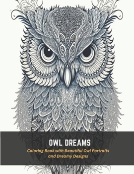 Paperback Owl Dreams: Coloring Book with Beautiful Owl Portraits and Dreamy Designs Book