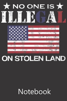 No One Is Illegal On Stolen Land: Composition Notebook, College Ruled Blank Lined Book for Taking Notes, Recipes, Sketching, Writing, Organizing, Christmas Halloween Birthday Gifts