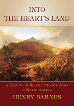 Paperback Into the Heart's Land: A Century of Rudolf Steiner's Work in North America Book