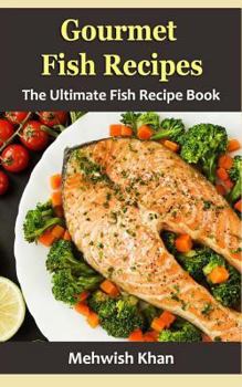 Paperback Gourmet Fish Recipes: The Ultimate Fish Recipe Book