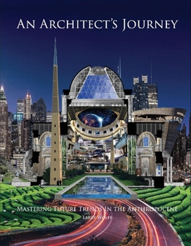 Hardcover An Architect's Journey: Mastering Future Trends in the Anthropocene Book