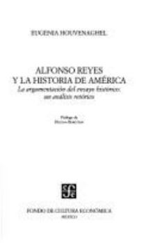 Alfonso Reyes y la historia de América. La argumentación del ensayo histórico: un análisis retórico