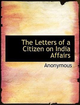 Paperback The Letters of a Citizen on India Affairs Book
