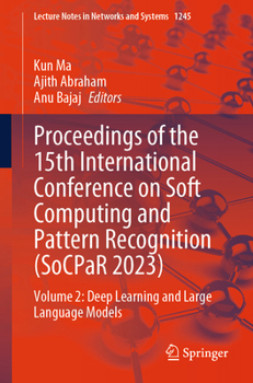 Proceedings of the 15th International Conference on Soft Computing and Pattern Recognition (Socpar 2023): Volume 2: Deep Learning and Large Language M