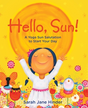 Hardcover Hello, Sun!: A Yoga Sun Salutation to Start Your Day Book