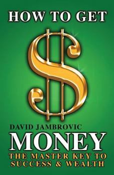 Paperback How to Get Money: The Master Key to Success & Wealth Book