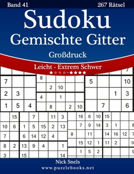 Paperback Sudoku Gemischte Gitter Großdruck - Leicht bis Extrem Schwer - Band 41 - 267 Rätsel [German] [Large Print] Book