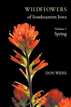 Paperback Wildflowers of Southeastern Iowa: Volume 1, Spring Book