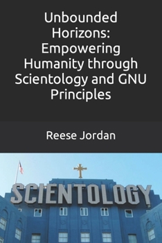 Paperback Unbounded Horizons: Empowering Humanity through Scientology and GNU Principles Book