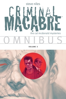 Criminal Macabre Omnibus  Volume 3 - Book  of the Criminal Macabre: A Cal McDonald Mystery