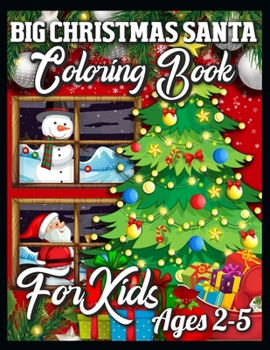 Paperback Big Christmas Santa Coloring Book For Kids Ages 2-5: A Collection of Fun and Easy Christmas Eve Santa Claus Gifts Coloring Pages for Kids, Toddlers an Book