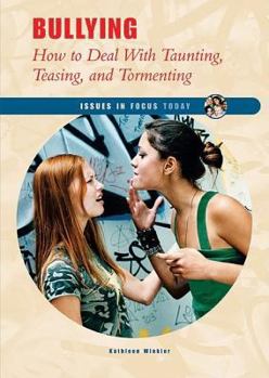 Bullying: How To Deal With Taunting, Teasing, And Tormenting - Book  of the Issues in Focus Today