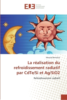 Paperback La réalisation du refroidissement radiatif par cdte/si et ag/sio2 [French] Book