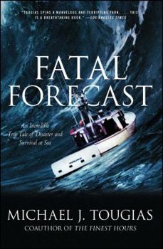 Paperback Fatal Forecast: An Incredible True Tale of Disaster and Survival at Sea Book